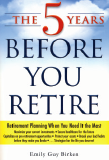 The 5 Years Before You Retire